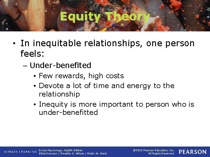 Equity Theory • In inequitable relationships, one person feels: – Under-benefited • Few rewards,