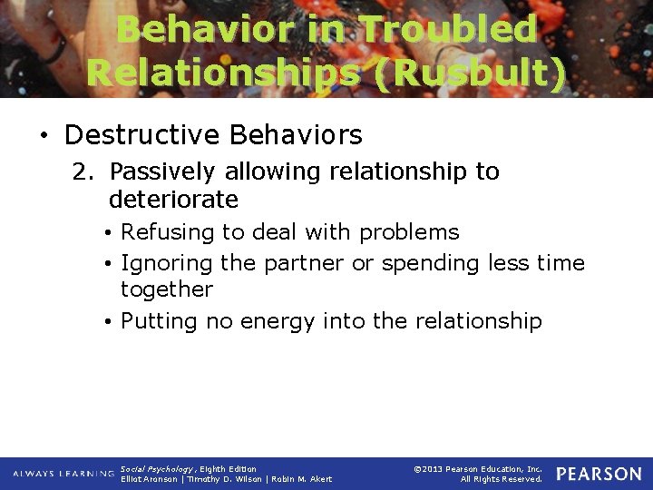 Behavior in Troubled Relationships (Rusbult) • Destructive Behaviors 2. Passively allowing relationship to deteriorate