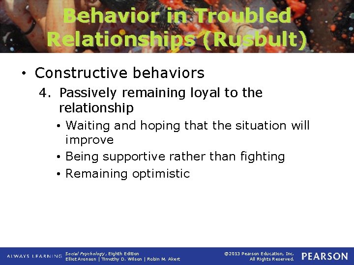 Behavior in Troubled Relationships (Rusbult) • Constructive behaviors 4. Passively remaining loyal to the