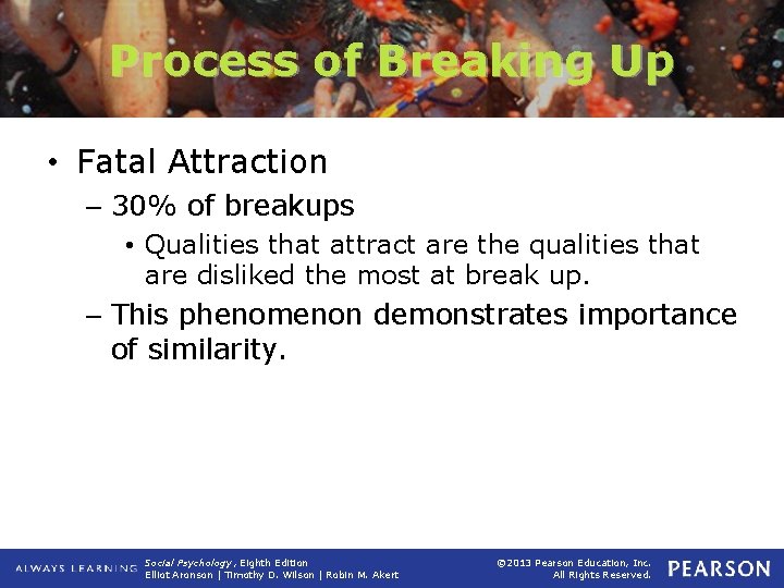 Process of Breaking Up • Fatal Attraction – 30% of breakups • Qualities that