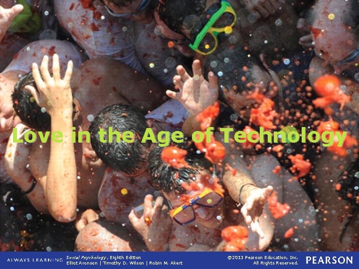Love in the Age of Technology Social Psychology, Eighth Edition Elliot Aronson | Timothy