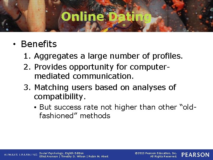 Online Dating • Benefits 1. Aggregates a large number of profiles. 2. Provides opportunity