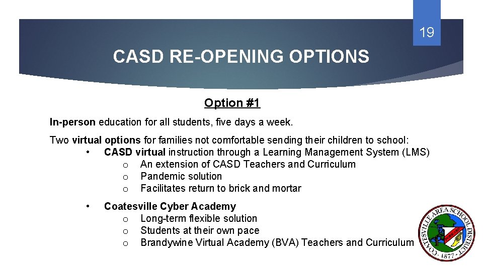 19 CASD RE-OPENING OPTIONS Option #1 In-person education for all students, five days a