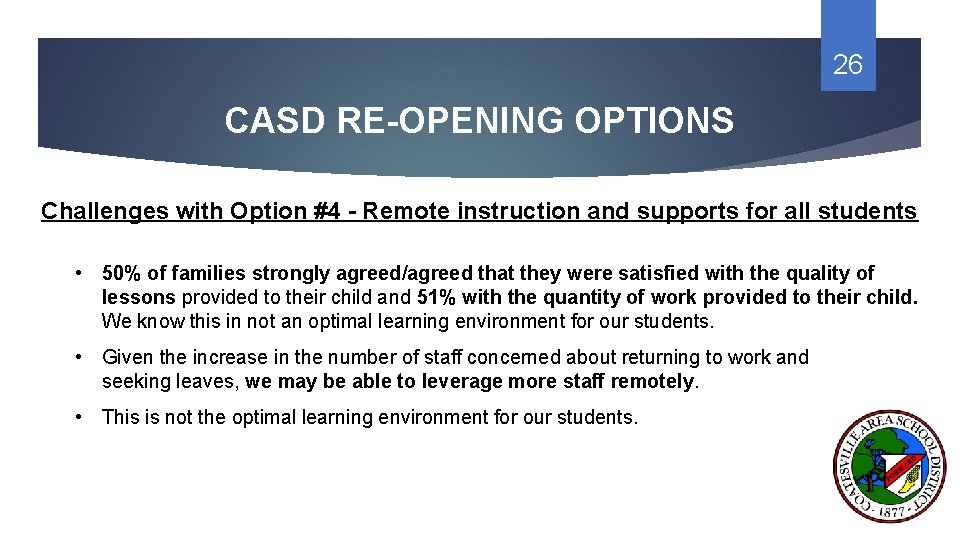 26 CASD RE-OPENING OPTIONS Challenges with Option #4 - Remote instruction and supports for