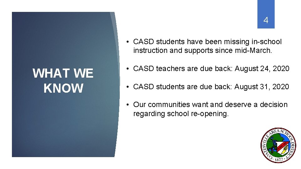 4 • CASD students have been missing in-school instruction and supports since mid-March. WHAT