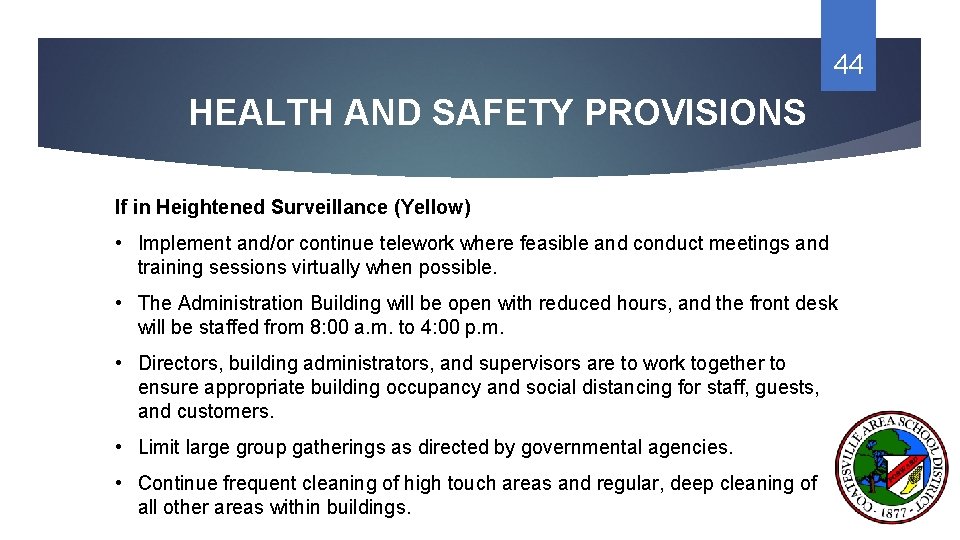 44 HEALTH AND SAFETY PROVISIONS If in Heightened Surveillance (Yellow) • Implement and/or continue