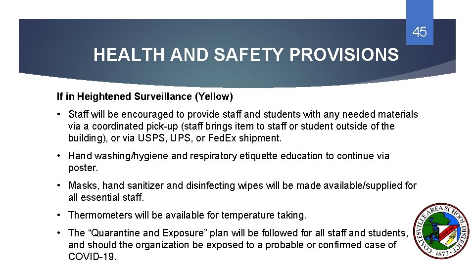 45 HEALTH AND SAFETY PROVISIONS If in Heightened Surveillance (Yellow) • Staff will be