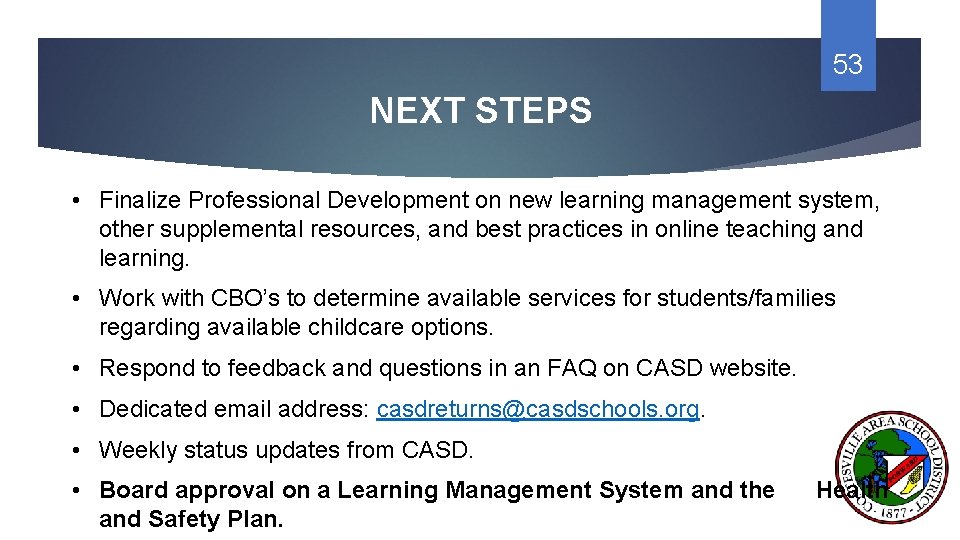 53 NEXT STEPS • Finalize Professional Development on new learning management system, other supplemental