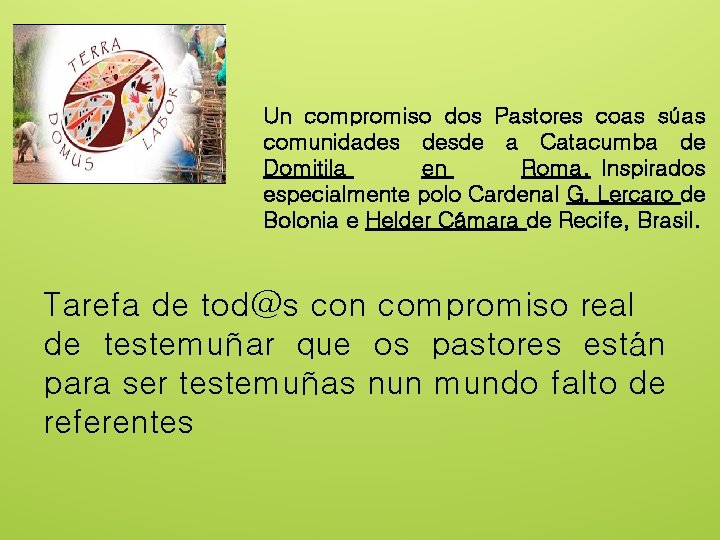 Un compromiso dos Pastores coas súas comunidades desde a Catacumba de Domitila en Roma.