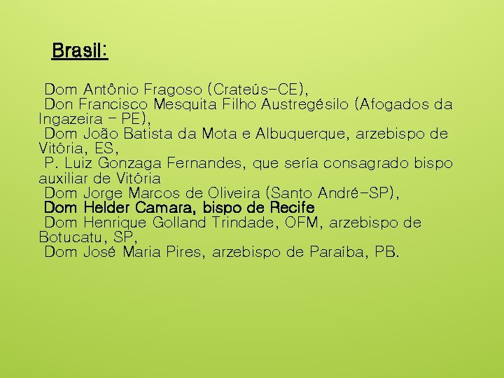 Brasil: Dom Antônio Fragoso (Crateús-CE), Don Francisco Mesquita Filho Austregésilo (Afogados da Ingazeira –