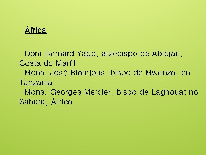 África Dom Bernard Yago, arzebispo de Abidjan, Costa de Marfil Mons. José Blomjous, bispo