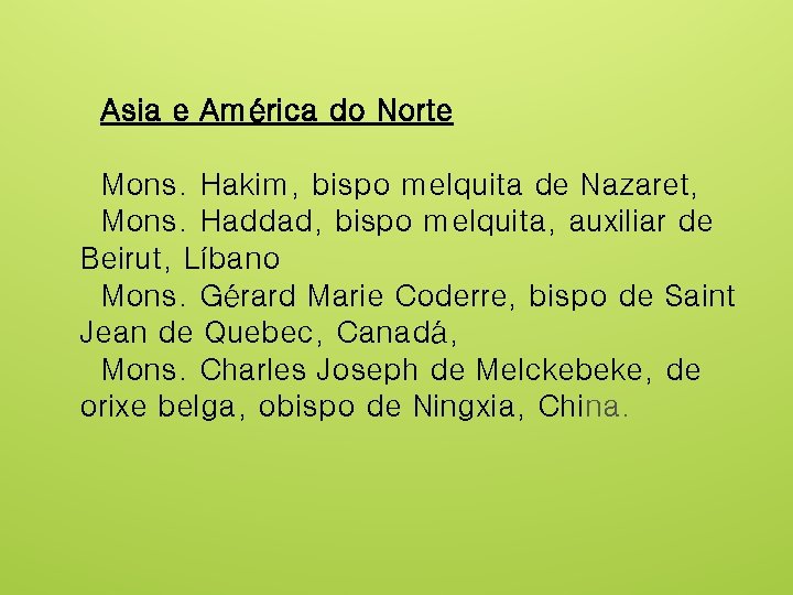 Asia e América do Norte Mons. Hakim, bispo melquita de Nazaret, Mons. Haddad, bispo