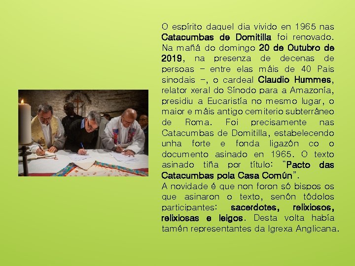 O espírito daquel dia vivido en 1965 nas Catacumbas de Domitilla foi renovado. Na