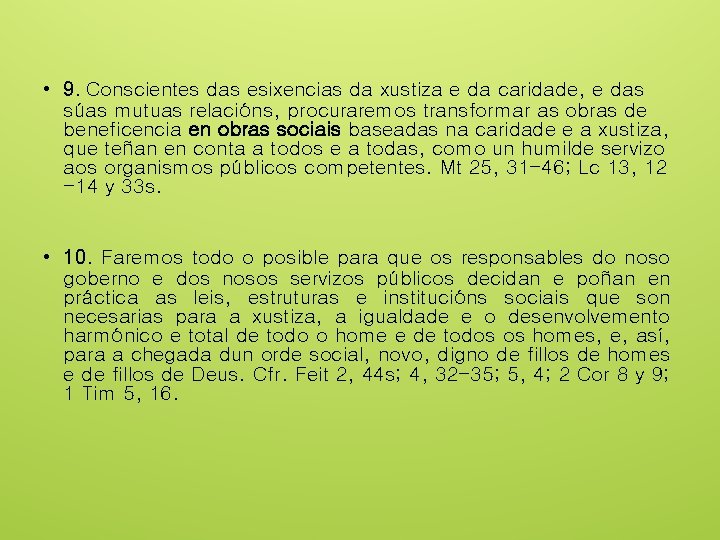  • 9. Conscientes das esixencias da xustiza e da caridade, e das súas