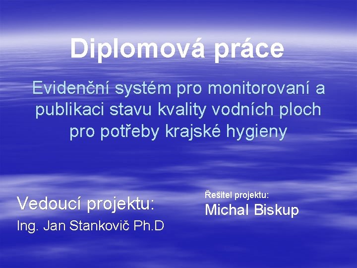Diplomová práce Evidenční systém pro monitorovaní a publikaci stavu kvality vodních ploch pro potřeby