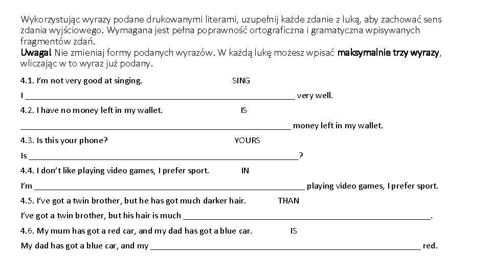 Wykorzystując wyrazy podane drukowanymi literami, uzupełnij każde zdanie z luką, aby zachować sens zdania