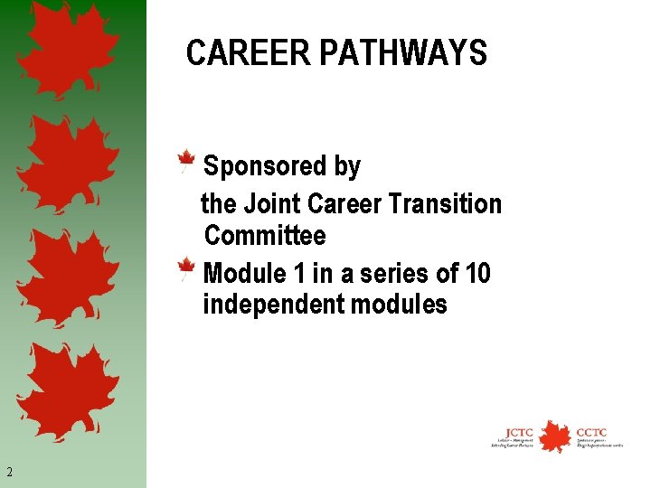 CAREER PATHWAYS Sponsored by the Joint Career Transition Committee Module 1 in a series
