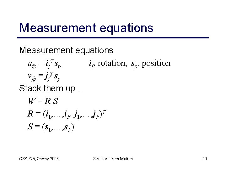 Measurement equations ufp = if. T sp if: rotation, sp: position vfp = jf. Measurement equations ufp = if. T sp if: rotation, sp: position vfp = jf.