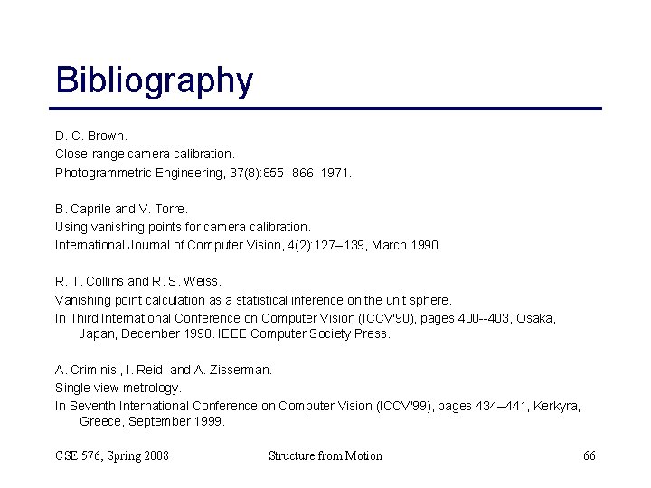 Bibliography D. C. Brown. Close-range camera calibration. Photogrammetric Engineering, 37(8): 855 --866, 1971. B. Bibliography D. C. Brown. Close-range camera calibration. Photogrammetric Engineering, 37(8): 855 --866, 1971. B.