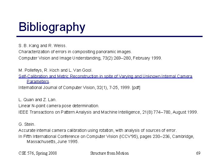 Bibliography S. B. Kang and R. Weiss. Characterization of errors in compositing panoramic images. Bibliography S. B. Kang and R. Weiss. Characterization of errors in compositing panoramic images.
