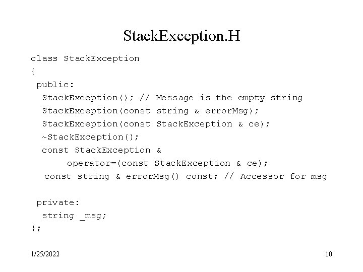 Stack. Exception. H class Stack. Exception { public: Stack. Exception(); // Message is the Stack. Exception. H class Stack. Exception { public: Stack. Exception(); // Message is the