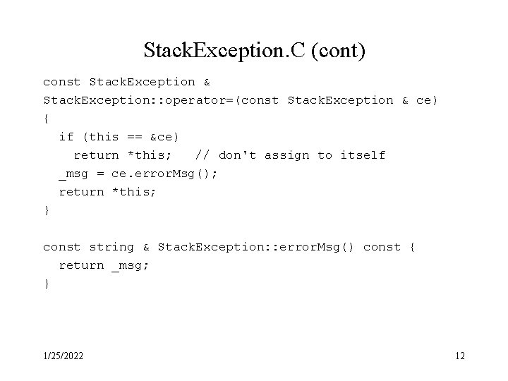 Stack. Exception. C (cont) const Stack. Exception & Stack. Exception: : operator=(const Stack. Exception Stack. Exception. C (cont) const Stack. Exception & Stack. Exception: : operator=(const Stack. Exception