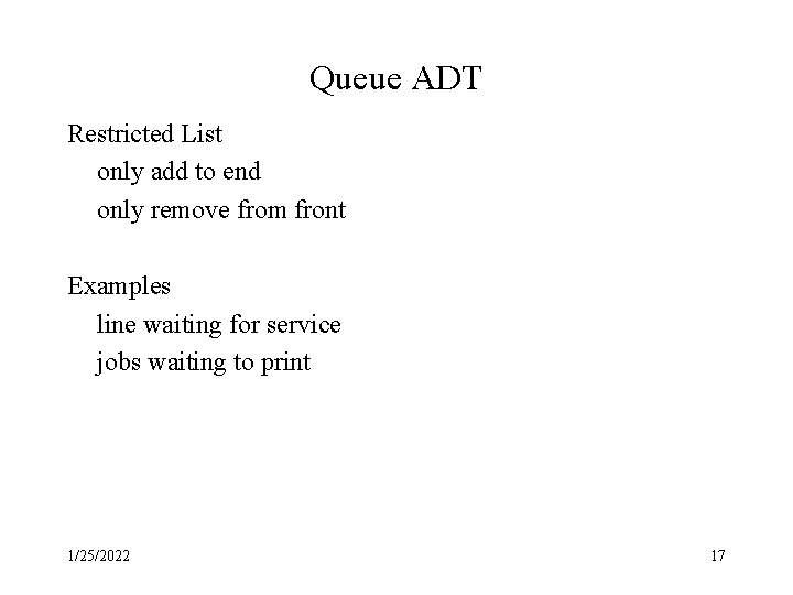 Queue ADT Restricted List only add to end only remove from front Examples line Queue ADT Restricted List only add to end only remove from front Examples line
