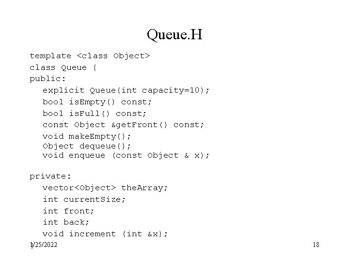 Queue. H template <class Object> class Queue { public: explicit Queue(int capacity=10); bool is. Queue. H template <class Object> class Queue { public: explicit Queue(int capacity=10); bool is.