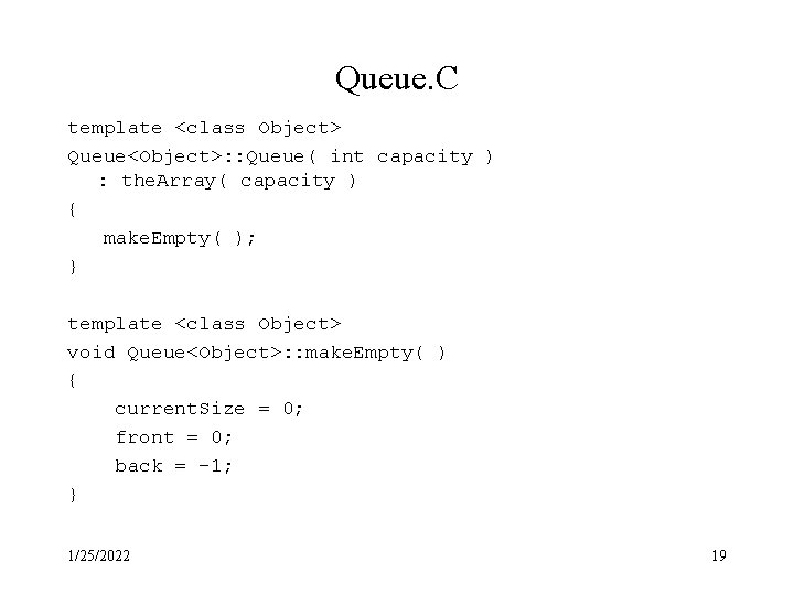 Queue. C template <class Object> Queue<Object>: : Queue( int capacity ) : the. Array( Queue. C template <class Object> Queue<Object>: : Queue( int capacity ) : the. Array(