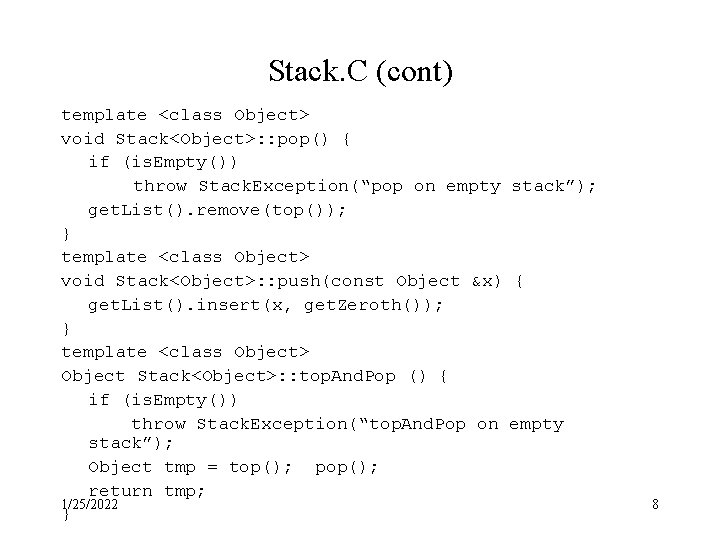 Stack. C (cont) template <class Object> void Stack<Object>: : pop() { if (is. Empty()) Stack. C (cont) template <class Object> void Stack<Object>: : pop() { if (is. Empty())