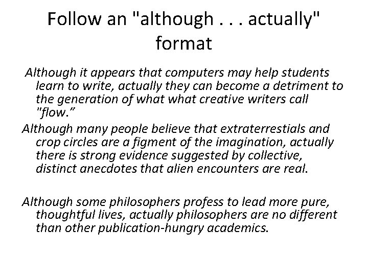 Follow an "although. . . actually" format Although it appears that computers may help