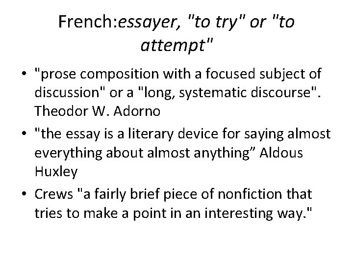 French: essayer, "to try" or "to attempt" • "prose composition with a focused subject