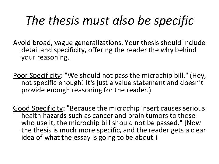The thesis must also be specific Avoid broad, vague generalizations. Your thesis should include