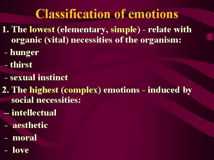 Classification of emotions 1. The lowest (elementary, simple) - relate with organic (vital) necessities