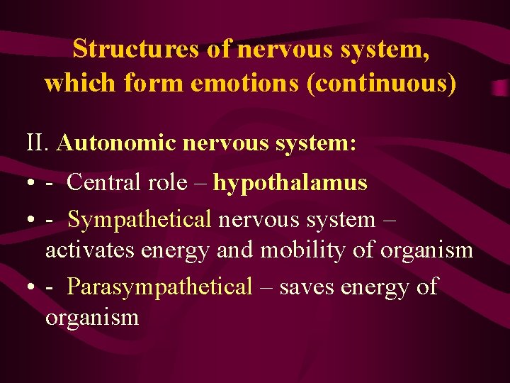 Structures of nervous system, which form emotions (continuous) II. Autonomic nervous system: • -