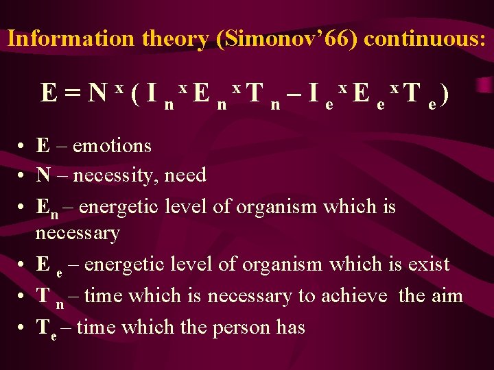 Information theory (Simonov’ 66) continuous: E = N x ( I nx. E nx.