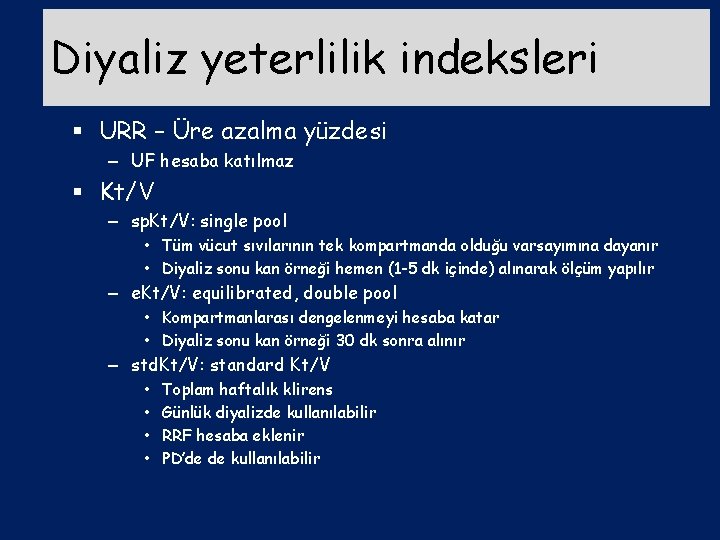 Diyaliz yeterlilik indeksleri § URR – Üre azalma yüzdesi – UF hesaba katılmaz §