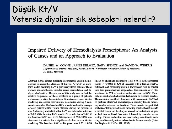 Düşük Kt/V Yetersiz diyalizin sık sebepleri nelerdir? § § Hasta sayısı Takip süresi Yöntem