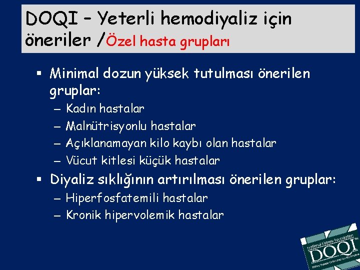 DOQI – Yeterli hemodiyaliz için öneriler /Özel hasta grupları § Minimal dozun yüksek tutulması