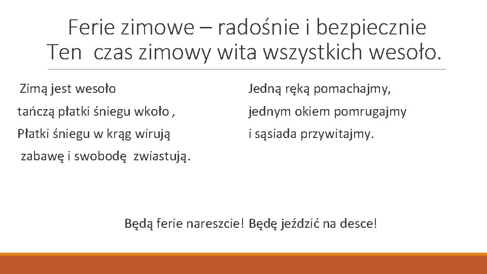 Ferie zimowe – radośnie i bezpiecznie Ten czas zimowy wita wszystkich wesoło. Zimą jest