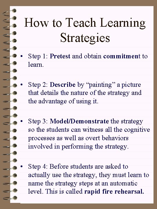 How to Teach Learning Strategies • Step 1: Pretest and obtain commitment to learn.