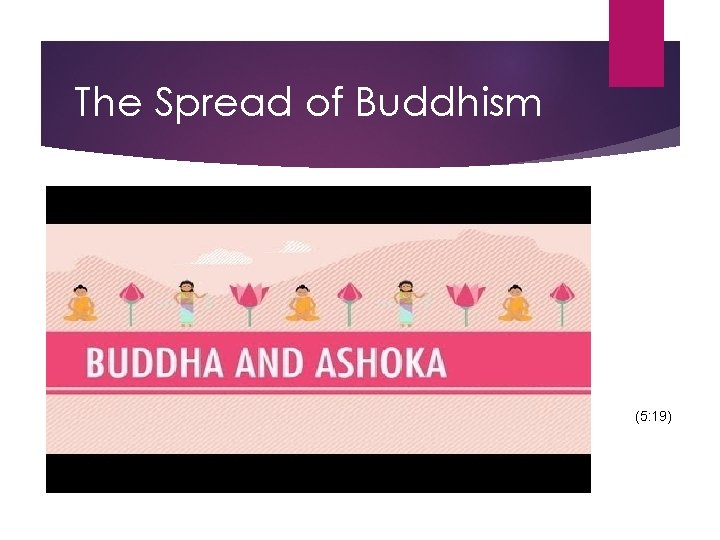 The Spread of Buddhism (5: 19) 