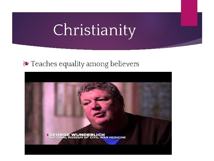 Christianity ❧ Teaches equality among believers 