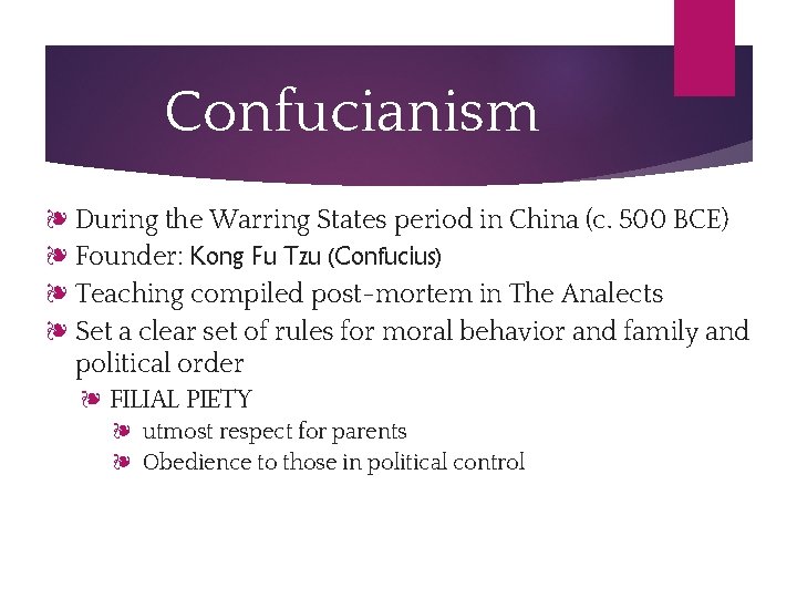 Confucianism ❧ During the Warring States period in China (c. 500 BCE) ❧ Founder:
