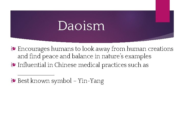Daoism ❧ Encourages humans to look away from human creations and find peace and