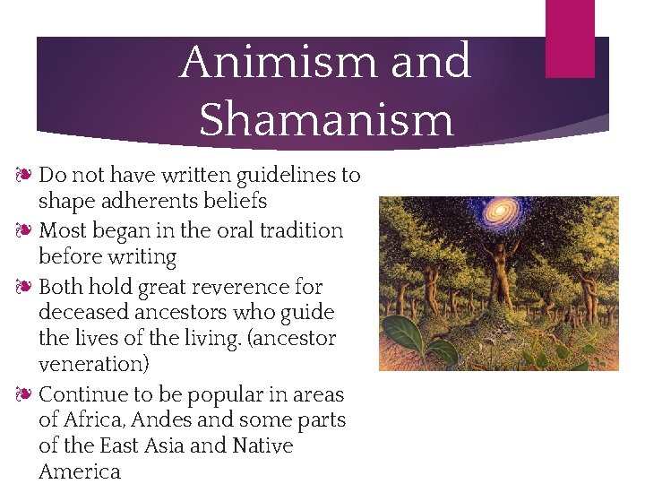 Animism and Shamanism ❧ Do not have written guidelines to shape adherents beliefs ❧