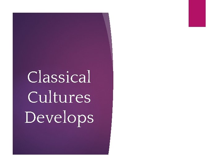Classical Cultures Develops 