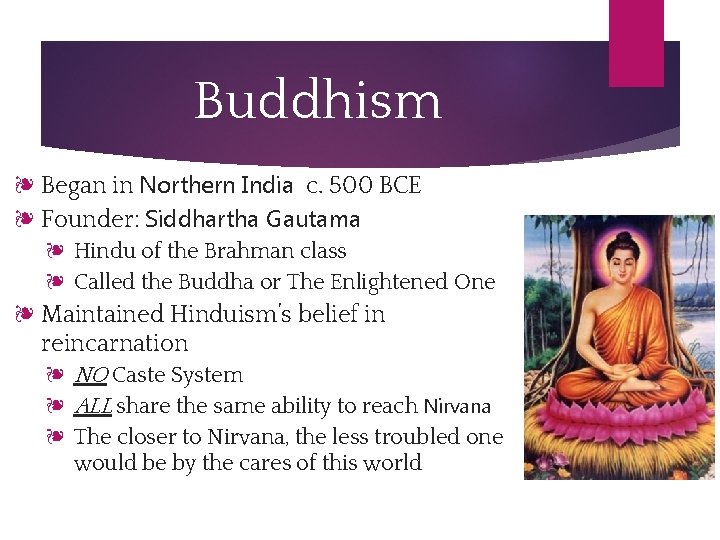 Buddhism ❧ Began in Northern India c. 500 BCE ❧ Founder: Siddhartha Gautama ❧