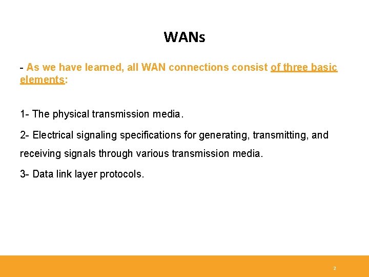 WANs - As we have learned, all WAN connections consist of three basic elements: