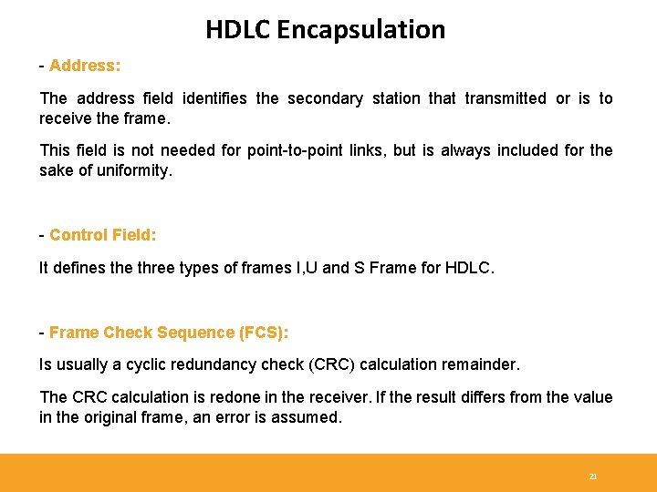 HDLC Encapsulation - Address: The address field identifies the secondary station that transmitted or